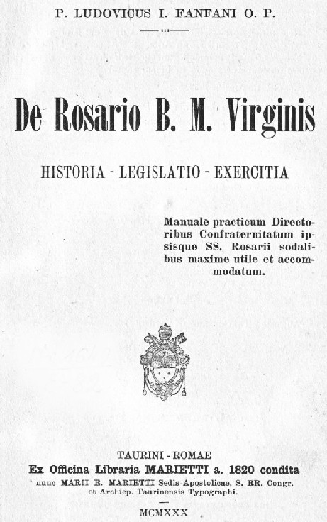P. Ludovicus I. Fanfani O. P., De Rosario B. M. Virginis. Historia – Legislatio – Exercitia. Taurini-Romae 1930.