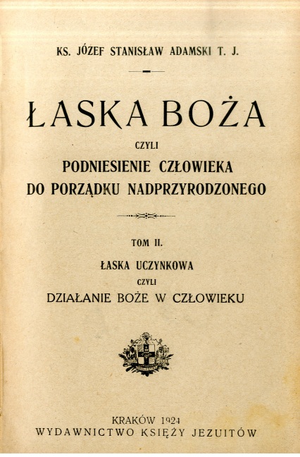 Józef Stanisaw Adamski T. J., aska Boa czyli podniesienie czowieka do porzdku nadprzyrodzonego. Tom II