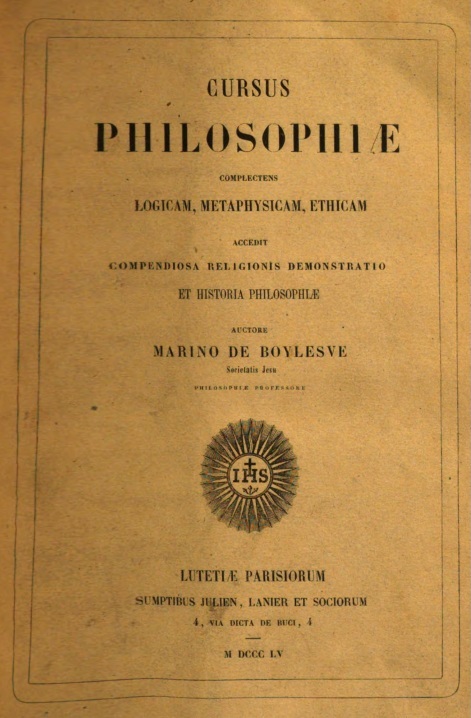 Cursus philosophiae complectens logicam, metaphysicam, ethicam. Accedit Compendiosa religionis demonstratio et Historia philosophiae. Auctore Marino de Boylesve Societatis Jesu