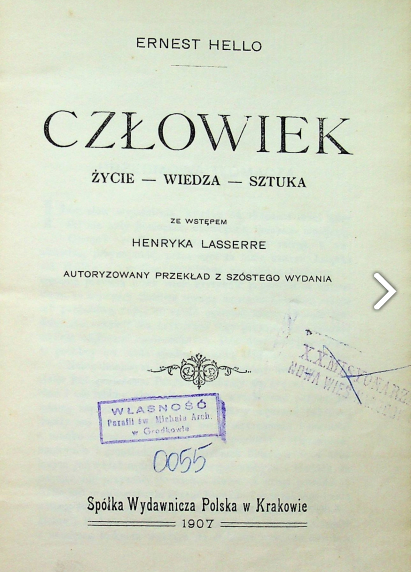 Ernest Hello, Czowiek. ycie – Wiedza – Sztuka. Ze wstpem Henryka Lasserre. Autoryzowany przekad z szóstego wydania. Spóka Wydawnicza Polska w Krakowie. 1907.