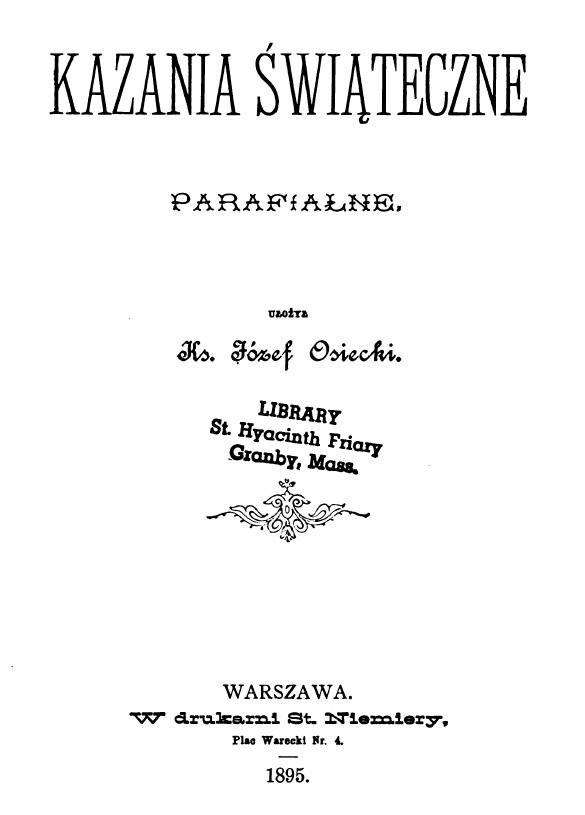 Kazania witeczne parafialne. Uoy Ks. Józef Osiecki. Warszawa. W drukarni St. Niemiery. Plac Warecki Nr. 4. 1895.
