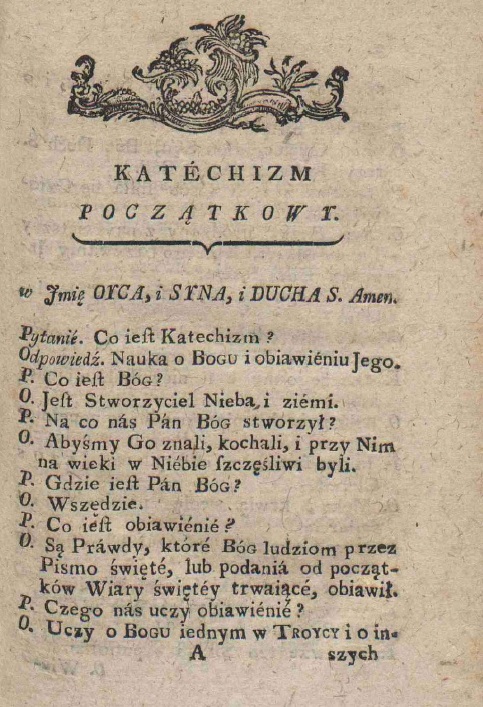 Ks. Antoni Maksymilian Prokopowicz, Katechizm Pocztkowy. Dodatek do: Sposób nowy, najatwiejszy, pisania i czytania razem, dla panienek. Z przypisami dla nauczycielek. W Krakowie 1790. W Drukarni ANNY DZIEDZICKI i Sukcesorów.