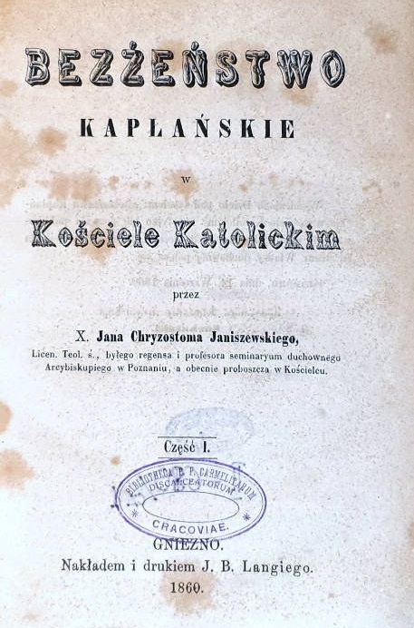 Ks. Bp Jan Chryzostom Janiszewski, Bezestwo kapaskie w Kociele katolickim. Cz. I. Gniezno 1860.