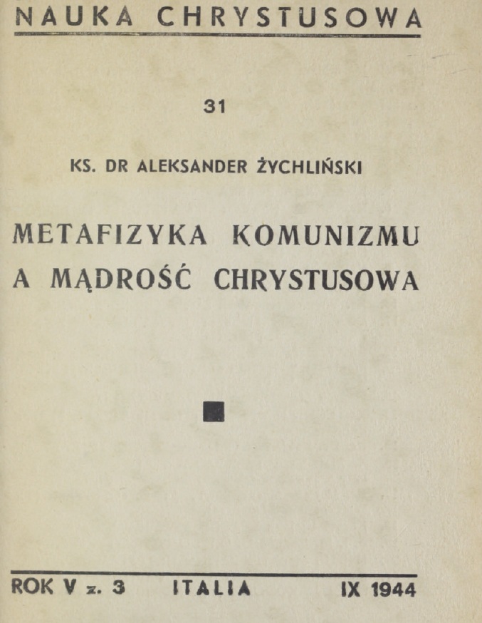 Ks. Dr Aleksander ychliski, Metafizyka komunizmu a mdro Chrystusowa. "Nauka Chrystusowa", 31, Rok V, z. 3. Italia, IX, 1944, str. 22. (Przedruk z drugiego wydania, Pozna 1937).