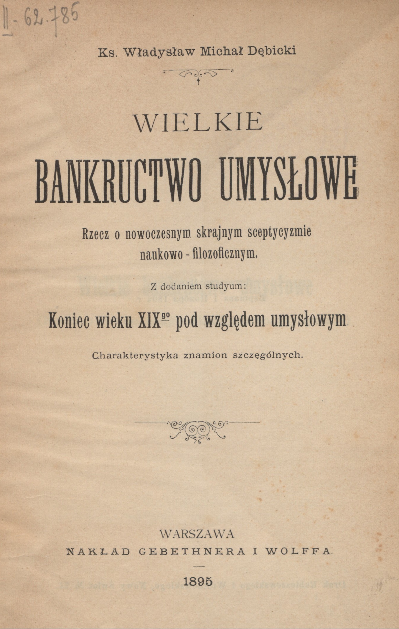 Ks. Wadysaw Micha Dbicki, Wielkie bankructwo umysowe. Rzecz o nowoczesnym skrajnym sceptycyzmie naukowo-filozoficznym. Z dodaniem studium: Koniec wieku XIX-go pod wzgldem umysowym. Charakterystyka znamion szczególnych. Warszawa 1895