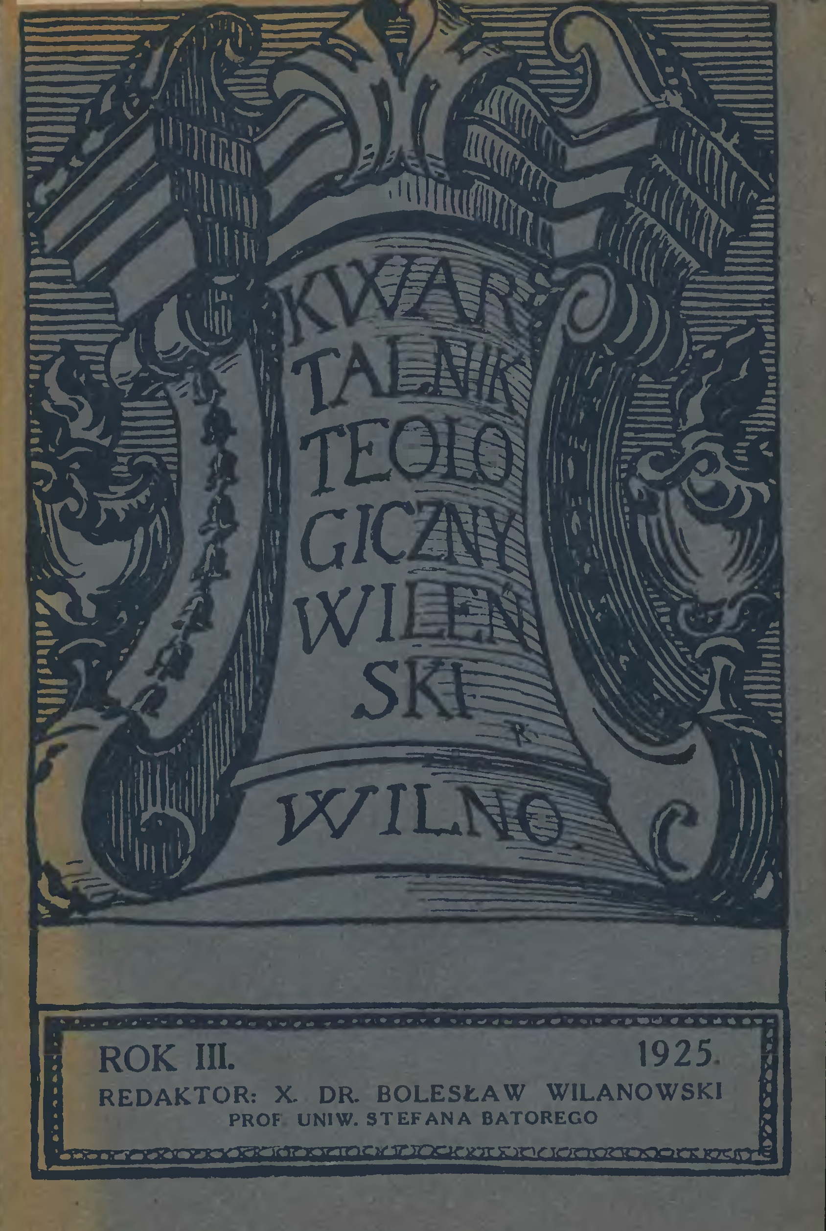 "Kwartalnik Teologiczny Wileski". Wilno. Rok III. 1925. (REDAKTOR: X. DR. BOLESAW WILANOWSKI, PROF. UNIW. STEFANA BATOREGO).