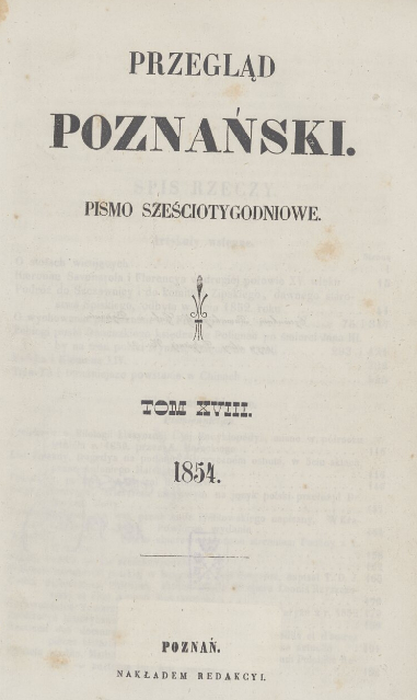 Przegld Poznaski. Pismo szeciotygodniowe. Tom XVIII. 1854. Pozna.