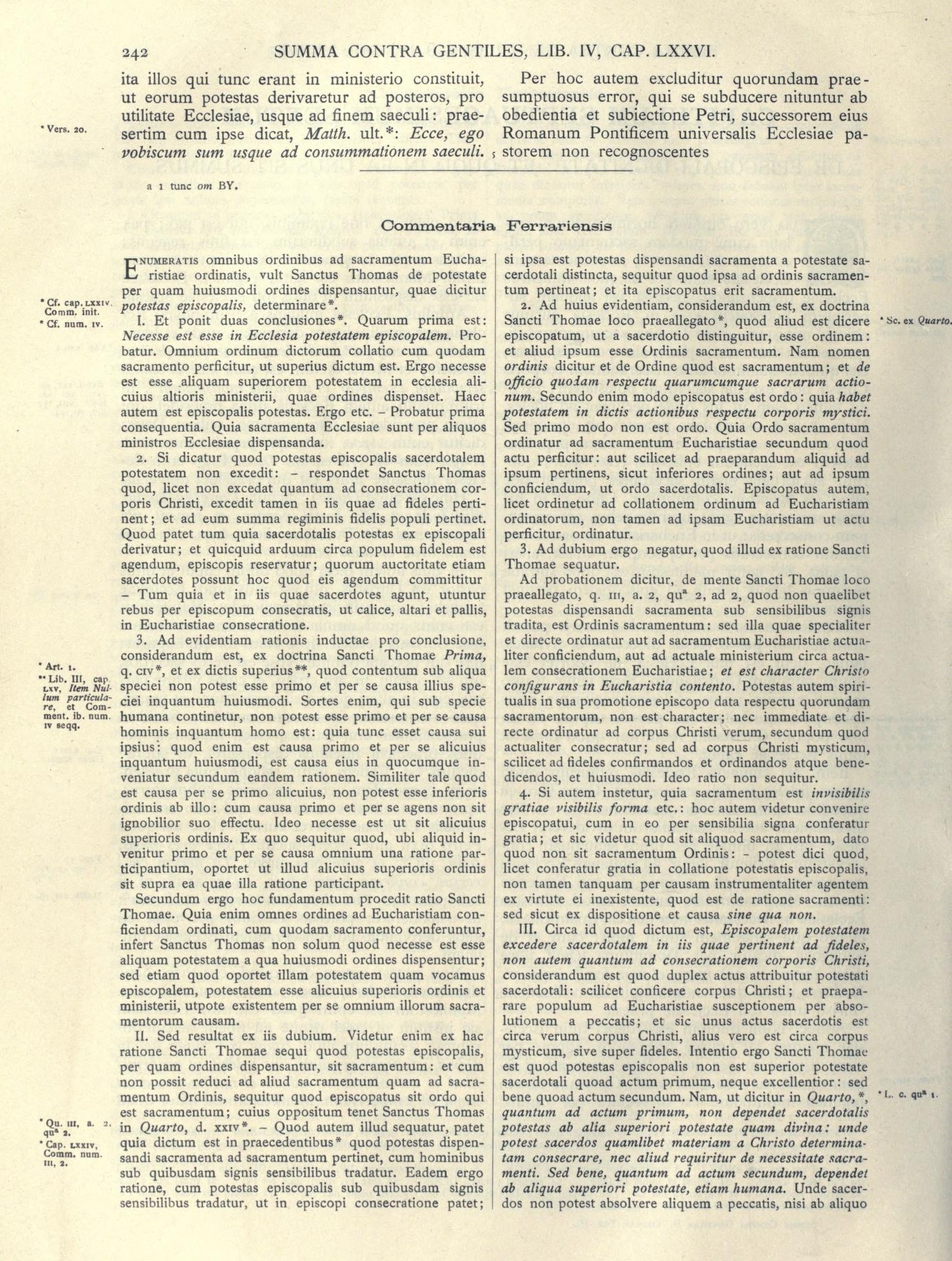 Sancti Thomae Aquinatis, Doctoris Angelici, Opera omnia, iussu impensaque Leonis XIII P. M. edita, Tomus decimus quintus, Summa contra gentiles, Liber quartus. Cum Commentariis Francisci de Silvestris Ferrariensis. Cura et studio Fratrum Praedicatorum. Romae. Apud sedem Commissionis Leonine, MCMXXX (1930), p. 242.