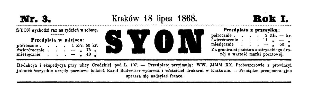 "Syon", Nr 3. Kraków 18 lipca 1868. Rok I, ss. 17-19. ("Syon" wychodzi raz na tydzie w sobot. – Redaktor odpowiedzialny Ksidz Walerian Serwatowski. Nakadem i drukiem Karola Budweisera)