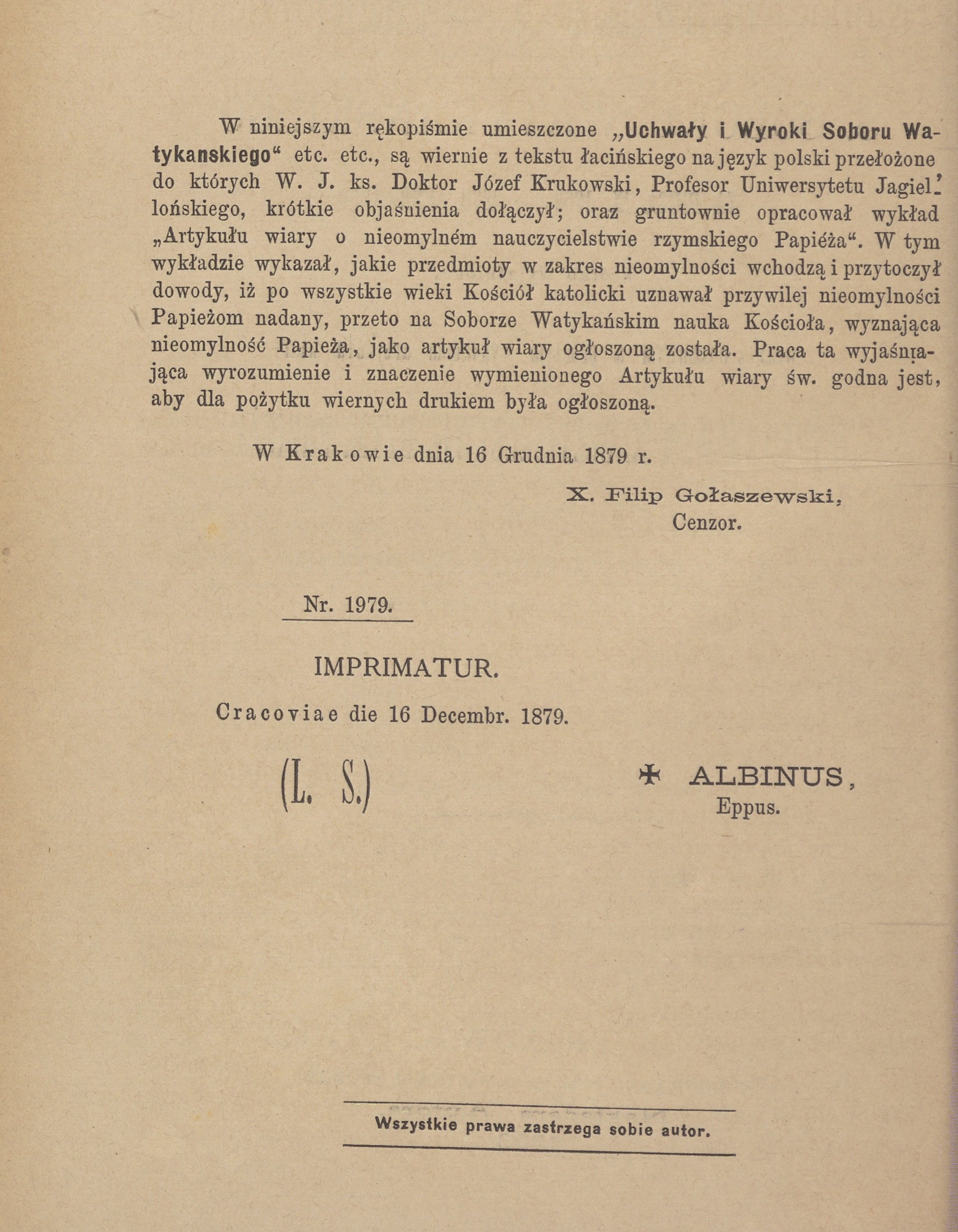 III. Dodatek do Katechizmu Rz. Uchway i wyroki . Soboru Watykaskiego za Piusa IX. 1869 – 1870 zebranego krótko wyjanione, wraz z obszernym a prostym wykadem artykuu Wiary "O nieomylnym nauczycielstwie Rzym. Papiea" przez X. Dra Józefa Krukowskiego, profesora Uniwersytetu Jagielloskiego. Kraków. W DRUKARNI W. L. ANCZYCA I SPÓKI. Nakadem Autora. 1880. Imprimatur.