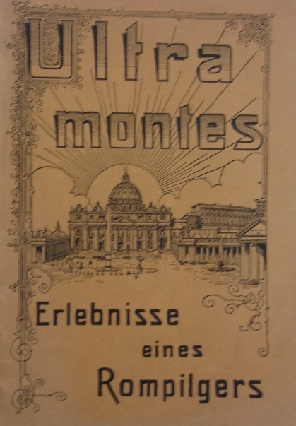 Ultra montes. Erlebnisse eines Rompilgers.