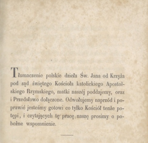 Wstp na Gór Karmelu przez . Jana od Krzya pierwszego Karmelity Bosego. Przeoy L. R. Kraków. Czcionkami Drukarni "Czasu" przy ul. Szczepaskiej L. 369. 1855, s. III.