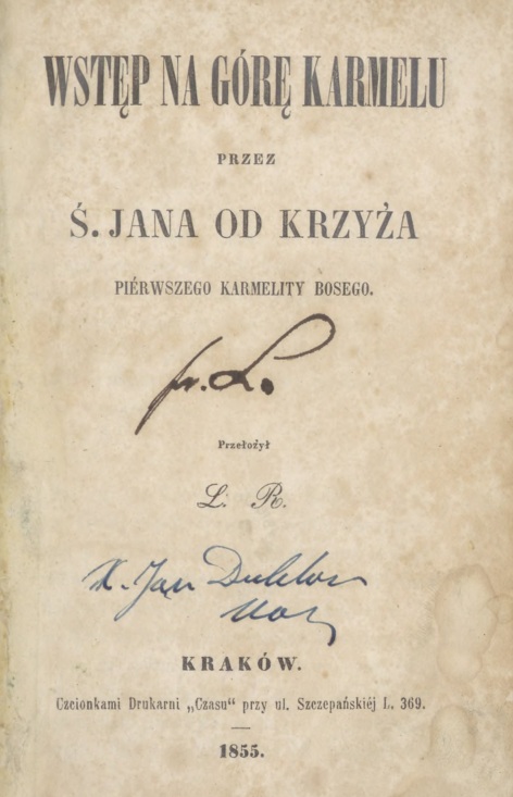 Wstp na Gór Karmelu przez . Jana od Krzya pierwszego Karmelity Bosego. Przeoy L. R. Kraków. Czcionkami Drukarni "Czasu" przy ul. Szczepaskiej L. 369. 1855.