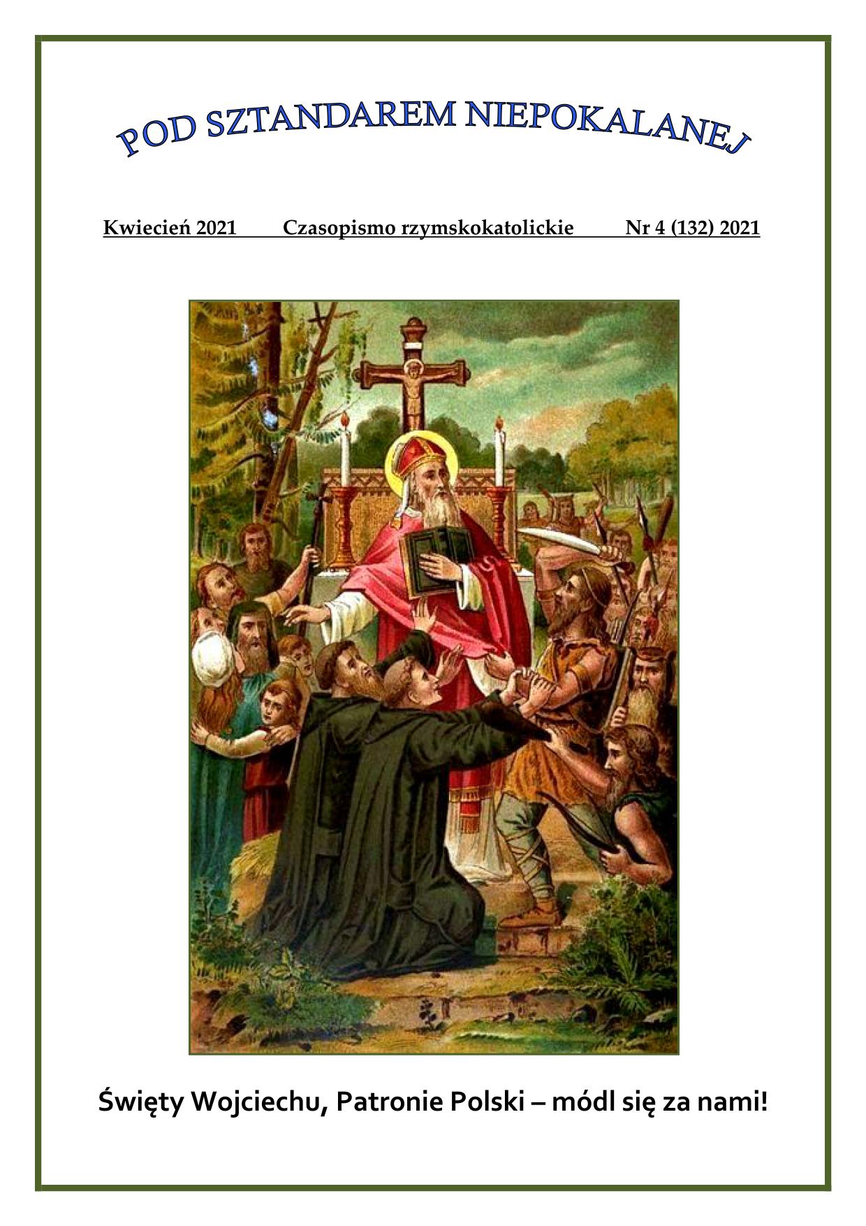"Pod sztandarem Niepokalanej". Nr 132. Kwiecień 2021. Czasopismo rzymskokatolickie.
