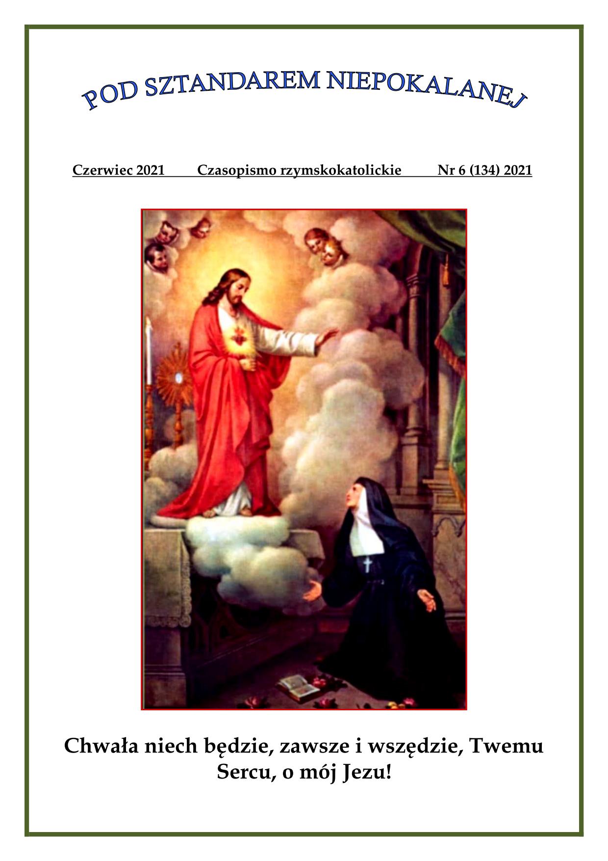 "Pod sztandarem Niepokalanej". Nr 134. Czerwiec 2021. Czasopismo rzymskokatolickie.