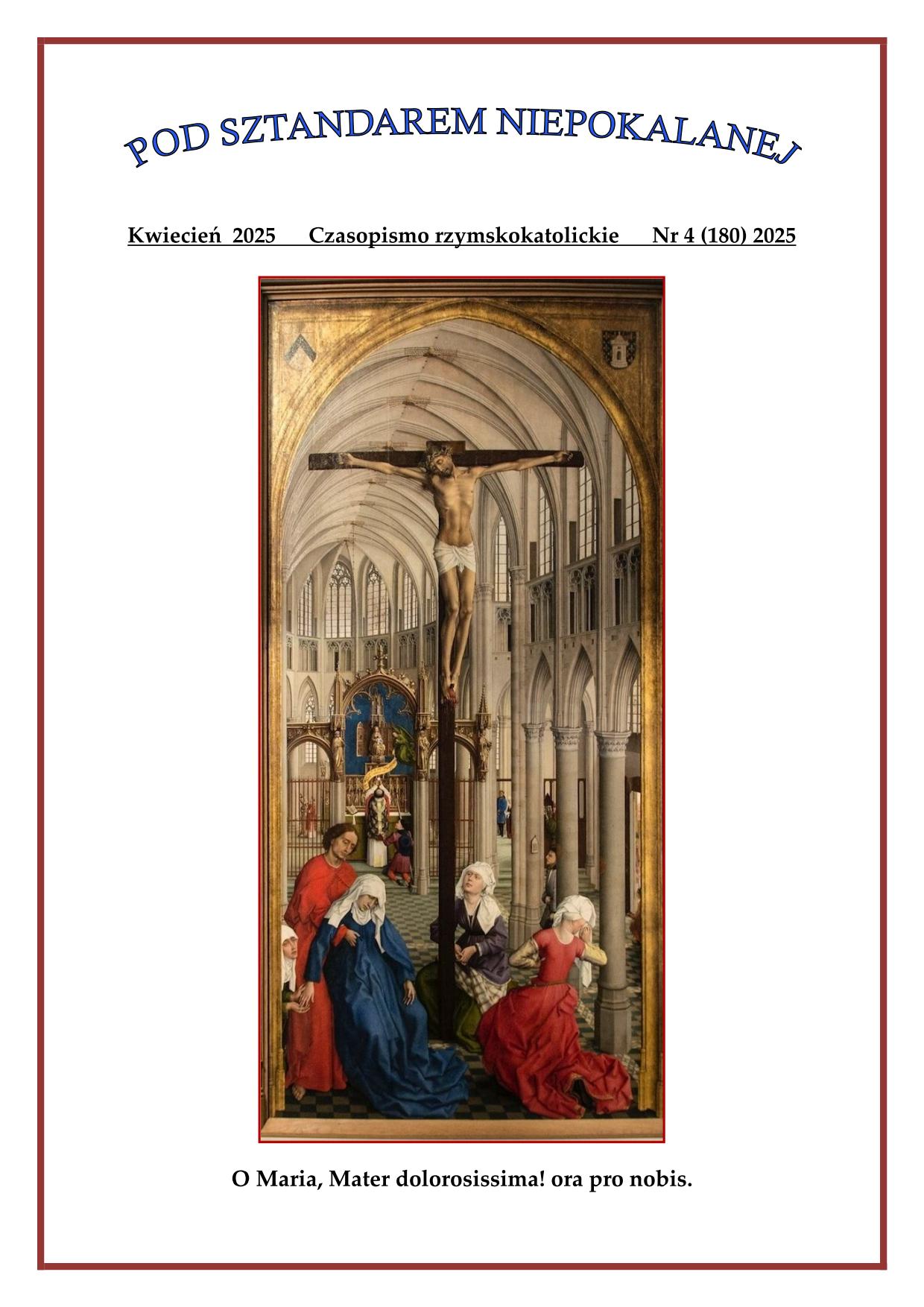 "Pod sztandarem Niepokalanej". Nr 180. Kwiecie 2025. Czasopismo rzymskokatolickie.