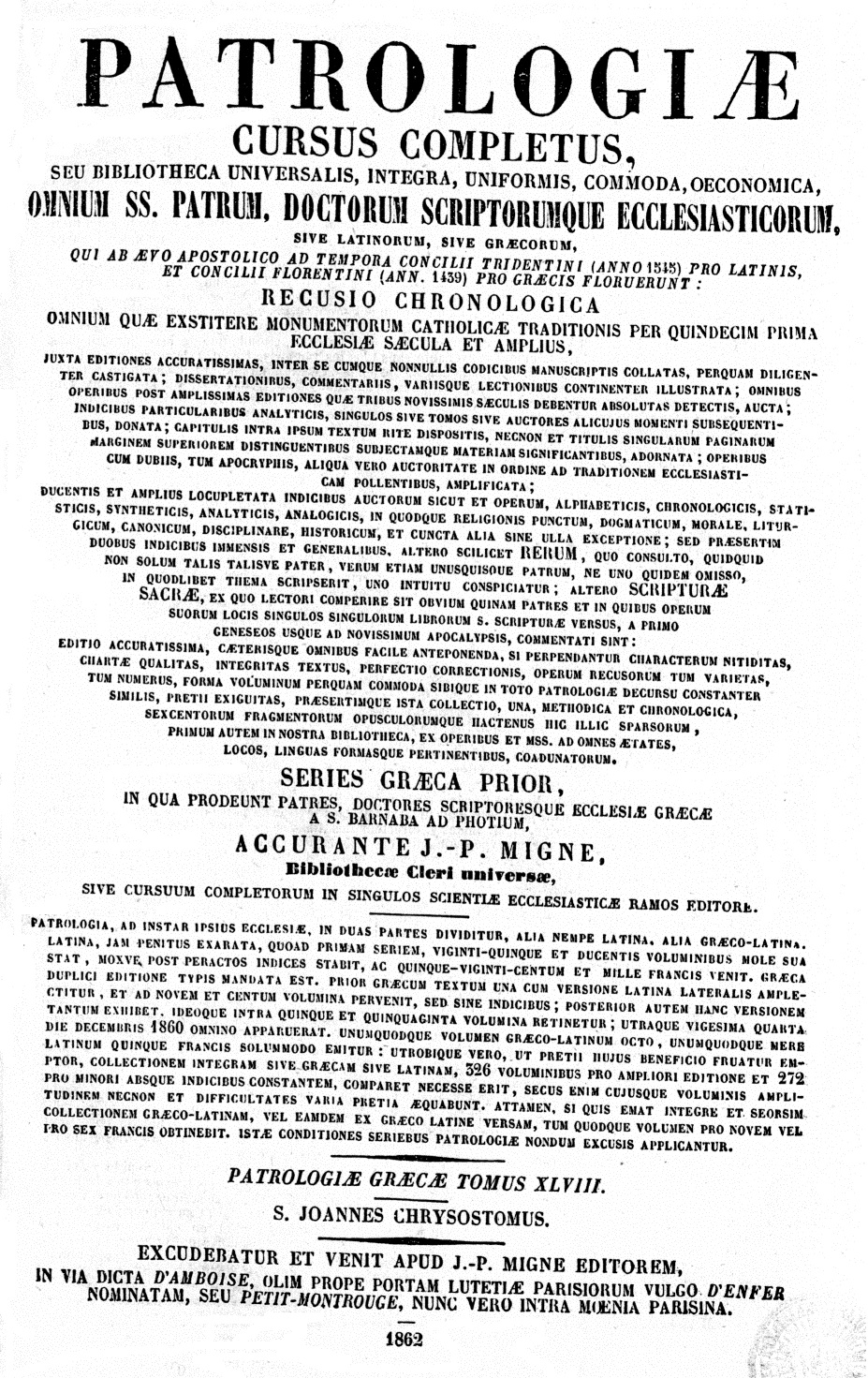 S. P. N. Joannis Chrysostomi, Archiepiscopi Constantinopolitani, Opera omnia quae exstant vel quae ejus nomine circumferuntur. Opera et studio D. Bern. de Montfaucon, Monachi Benedictini e Congr. S. Mauri. Editio novissima, iis omnibus illustrata quae recentius tum Romae, tum Oxonii, tum alibi, a diversis in lucem primum edita sunt, vel jam edita, ad manuscriptorum diligentiorem crisim revocata sunt, accurante et denuo recognoscente J.-P. Migne, Bibliothecae Cleri Universae, sive Cursuum completorum in singulos scientiae ecclesiasticae ramos editore. Tomi primi pars posterior. (Patrologiae Graecae Tomus XLVIII). 1862.