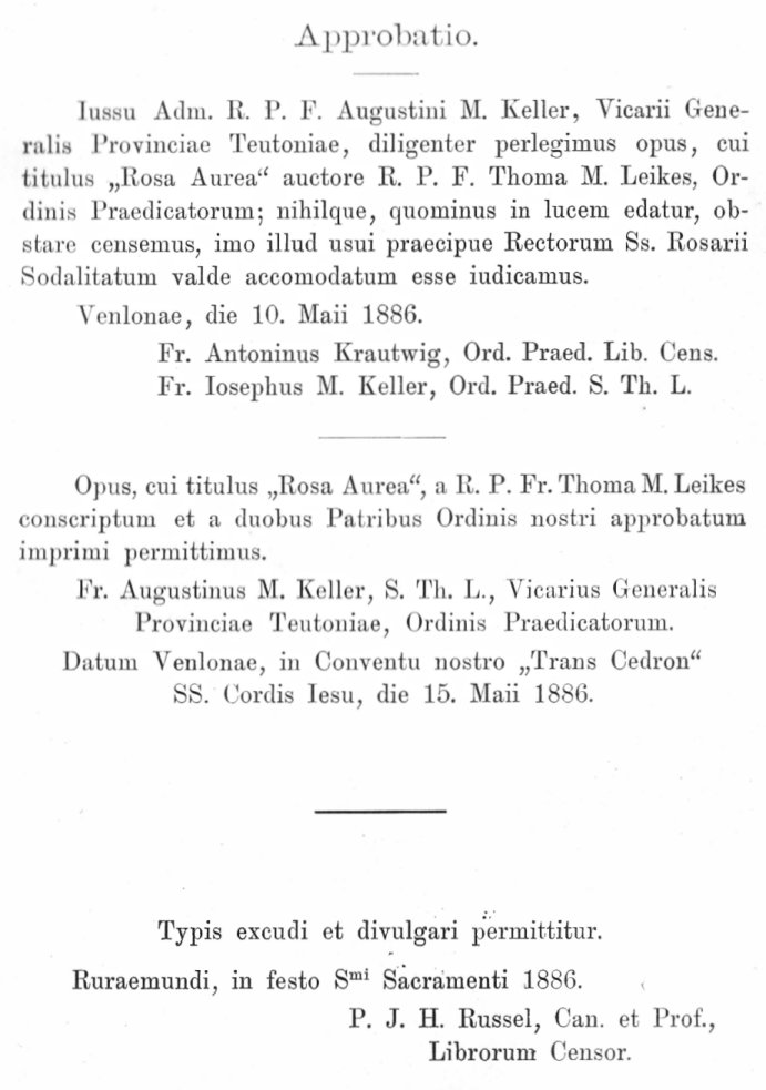 Rosa Aurea. De Sacratissimo B. Mariae V. Rosario eiusque venerabili Confraternitate deque Rosario tum perpetuo tum vivente. Auctore P. Fr. Thoma Maria Leikes ORDINIS PRAEDICATORUM, PROMOTORE SS. ROSARII PROVINCIAE TEUTONIAE. Cum approbatione superiorum. Dülmen in Guestfalia 1886.