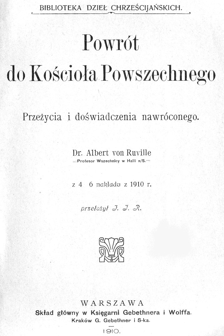 Powrót do Kocioa Powszechnego. Przeycia i dowiadczenia nawróconego. Dr. Albert von Ruville