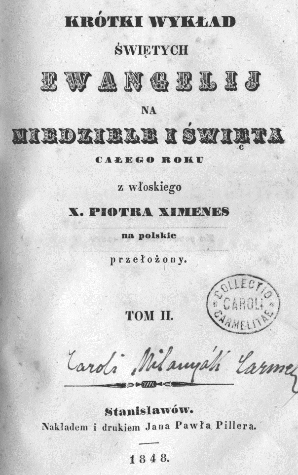 Krótki wykad witych Ewangelij na Niedziele i wita caego roku. Z woskiego X. Piotra Ximenes na polskie przeoony. Tom II. Stanisawów. Nakadem i Drukiem Jana Pawa Pillera. 1848